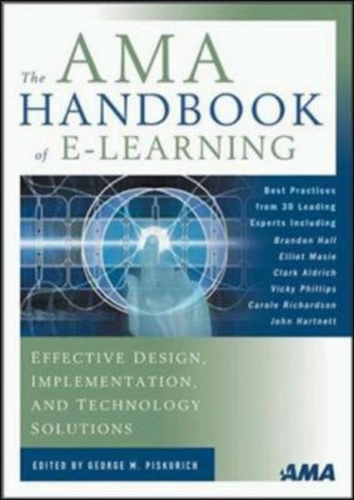 The AMA Handbook of E-Learning : Effective Design, Implementation