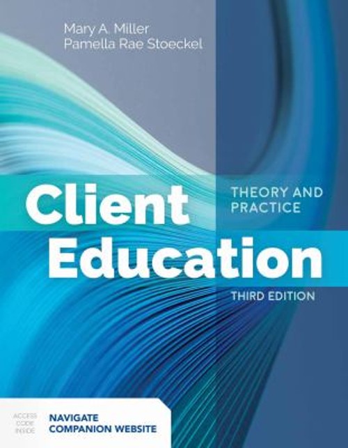 Client Education : Theory and Practice Mary A., Stoeckel, Pamella