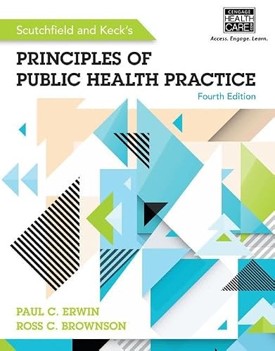 Scutchfield and Keck’s Principles of Public Health Practice (M…