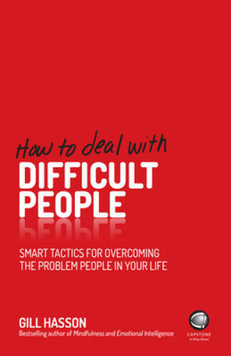 How To Deal With Difficult People: Smart Tactics for Overcoming the Probl – GOOD