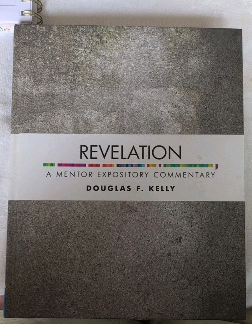 Douglas F. Kelly Revelation: A Mentor Expository Commentary (Hardback)