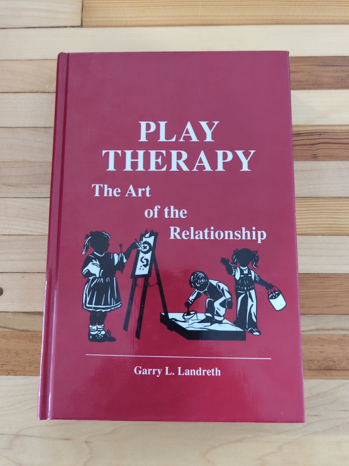 Play Therapy: The Art Of The Relationship [ Garry L. Landreth ] Used – Good