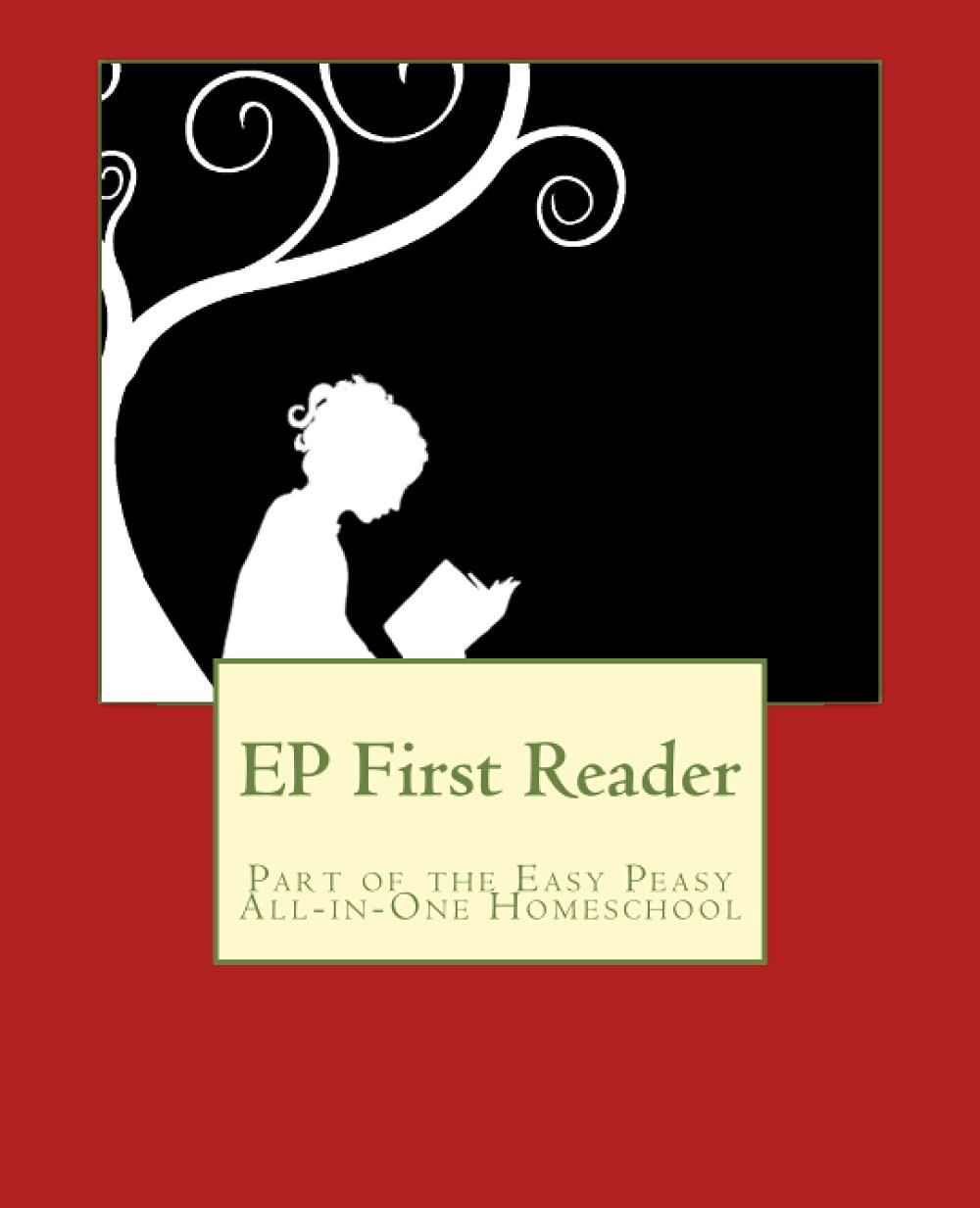 EP First Reader: Part of the Easy Peasy All-in-One Homeschool (EP Reader Ser…
