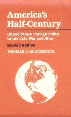 America’s Half-Century: United States- Thomas J McCormick, 0801850118, paperback