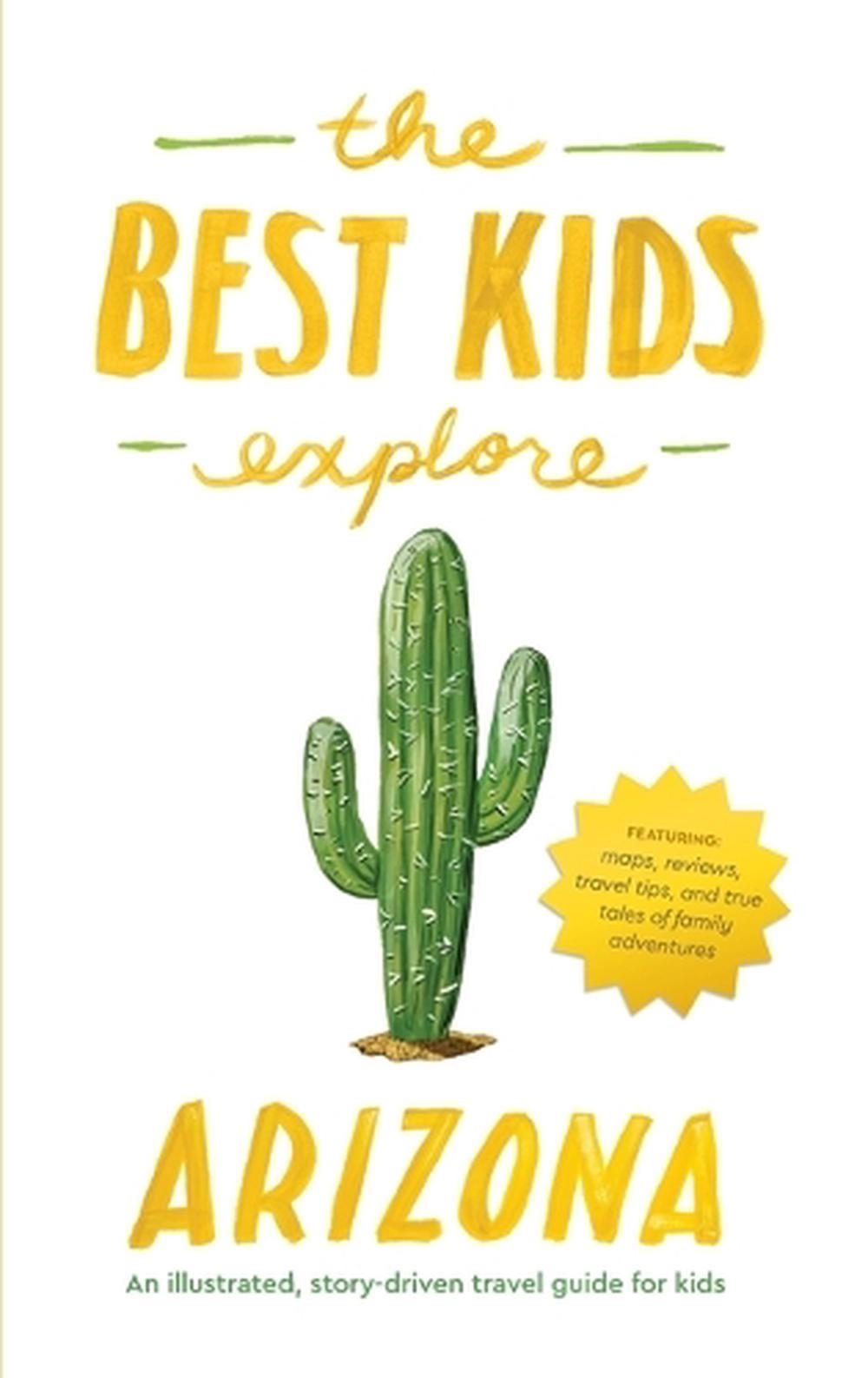 The Best Kids Explore Arizona: An illustrated, story-driven travel guide for kid